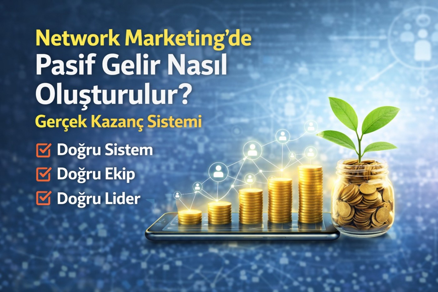 Network Marketing’de Pasif Gelir Nasıl Oluşturulur? Gerçek Kazanç Sistemi